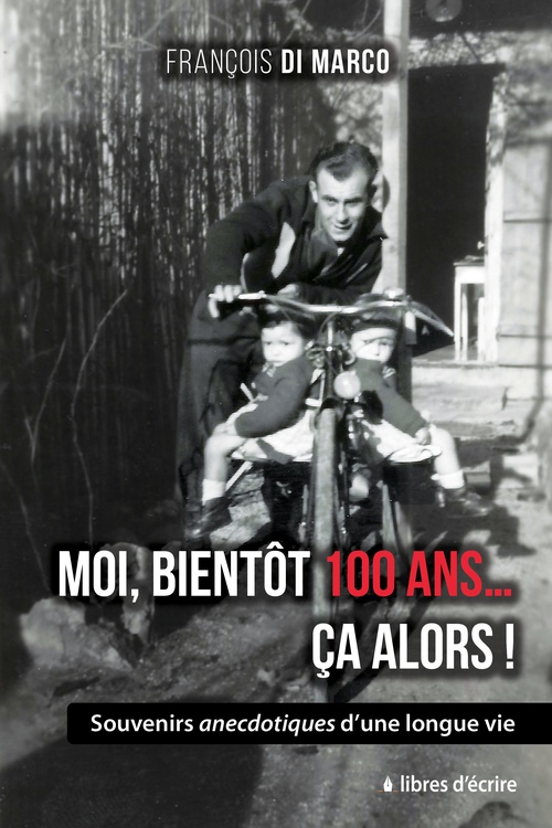 ebook cover of Moi, bientôt 100... Ça alors !, by François Di Marco