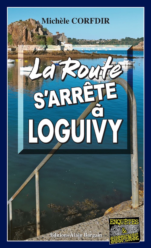 ebook cover of La route s'arrête à Loguivy-de-la-Mer, by Michèle Corfdir