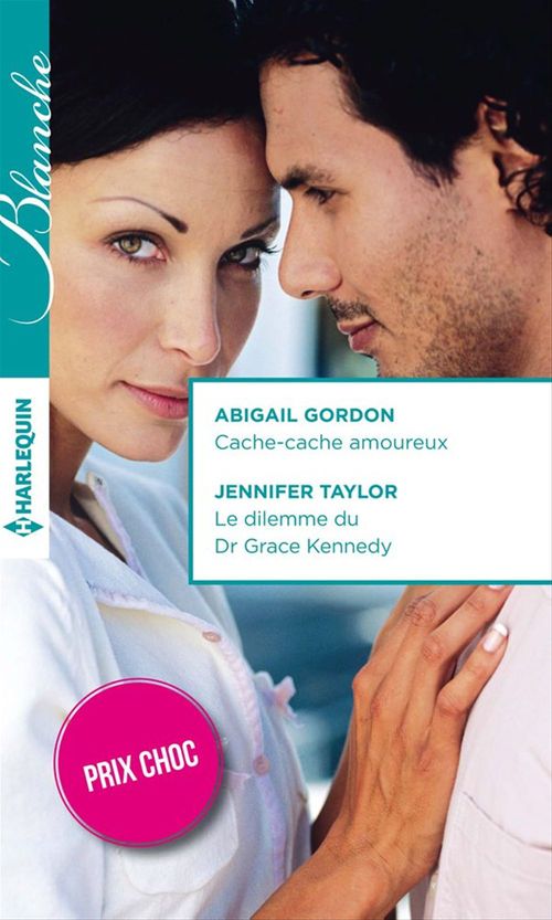 Couverture ebook de Cache-cache amoureux - Le dilemme du Dr Grace Kennedy, de Abigail Gordon, Jennifer Taylor