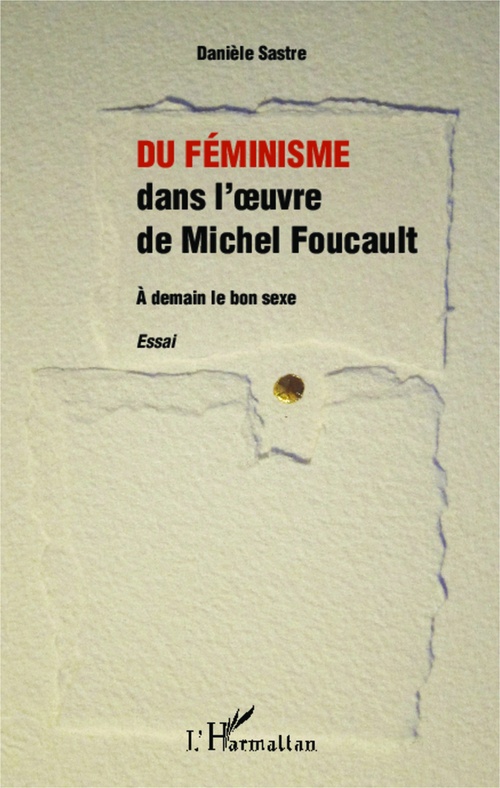 Couverture ebook de Du féminisme dans l'oeuvre de Michel Foucault, de Danièle Sastre