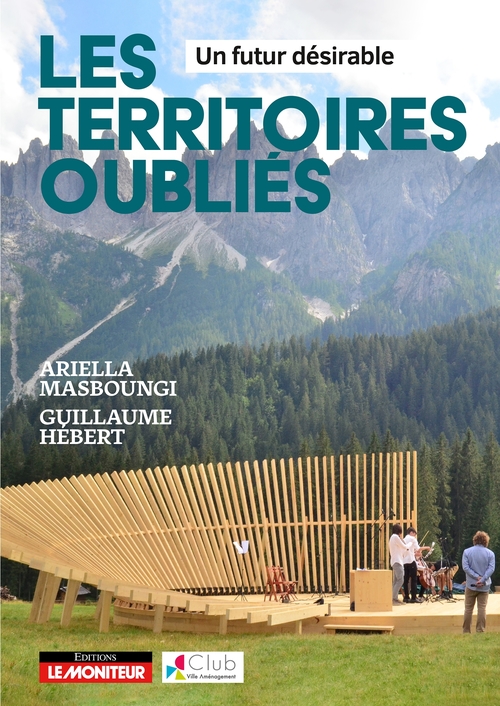 ebook cover of Les territoires oubliés - Un futur désirable, by Ariella Masboungi, Guillaume Hébert