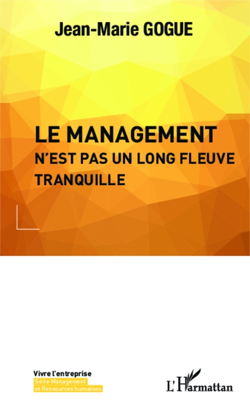Couverture ebook de Le management n'est pas un long fleuve tranquille, de Jean-marie Gogue