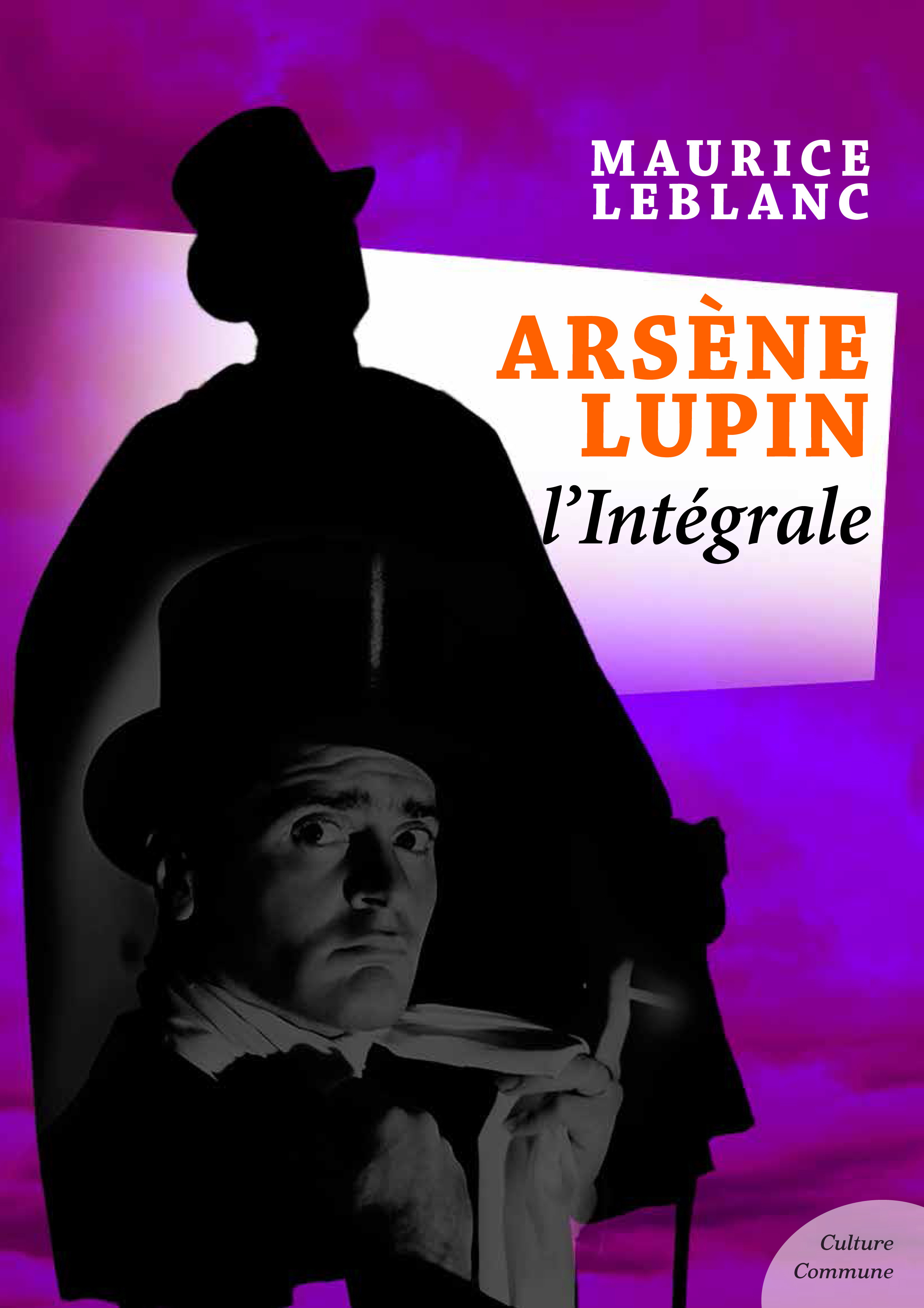 Couverture ebook de Arsène Lupin, L'intégrale, de Maurice Leblanc