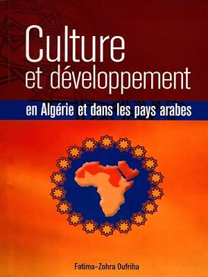 Couverture ebook de Culture et développement en Algérie et dans les pays arabes, de Fatima-Zohra Oufriha