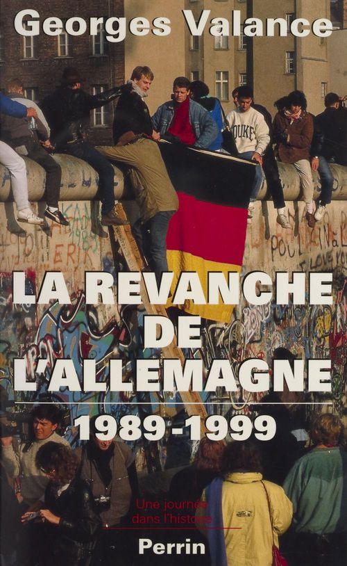 Couverture ebook de La Revanche de l'Allemagne (1989-1999), de Olivier Floc'Hic, Georges Valance
