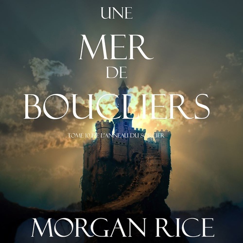 Couverture audiobook de Une Mer De Boucliers (Tome 10 de L'anneau du Sorcier), de Morgan Rice