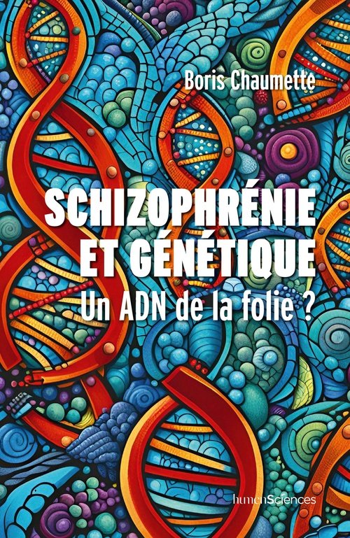 ebook cover of Schizophrénie et génétique : Un ADN de la folie ?, by Boris CHAUMETTE