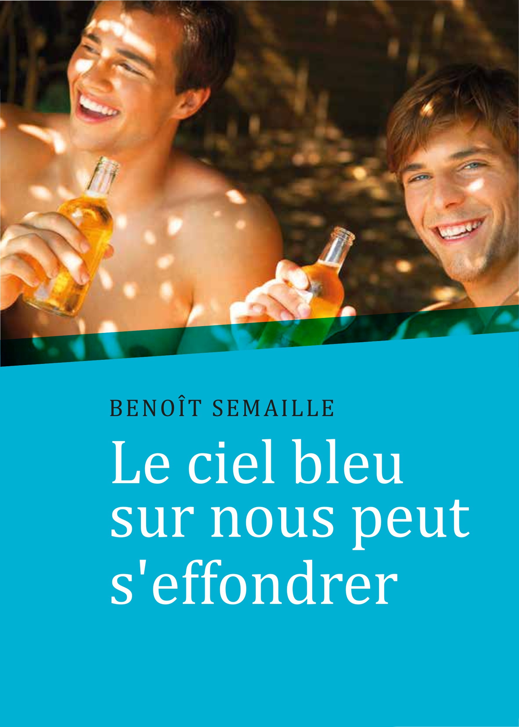 Couverture ebook de Le ciel bleu sur nous peut s'effondrer (roman gay), de Benoit Semaille