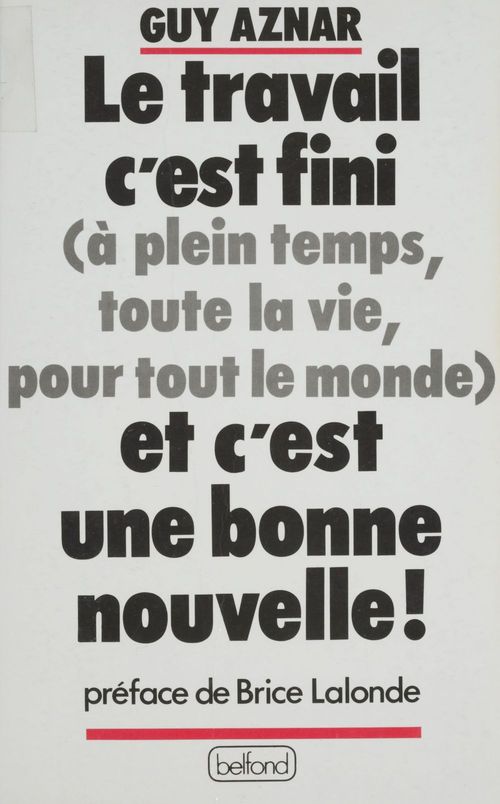 Couverture ebook de Le Travail, c'est fini (à plein temps, toute la vie, pour tout le monde) et c'est une bonne nouvelle !, de Guy Aznar