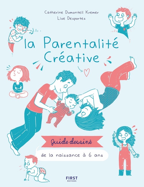 Couverture ebook de La parentalité créative de la naissance à 6 ans - guide dessiné, de Catherine Dumonteil-Kremer