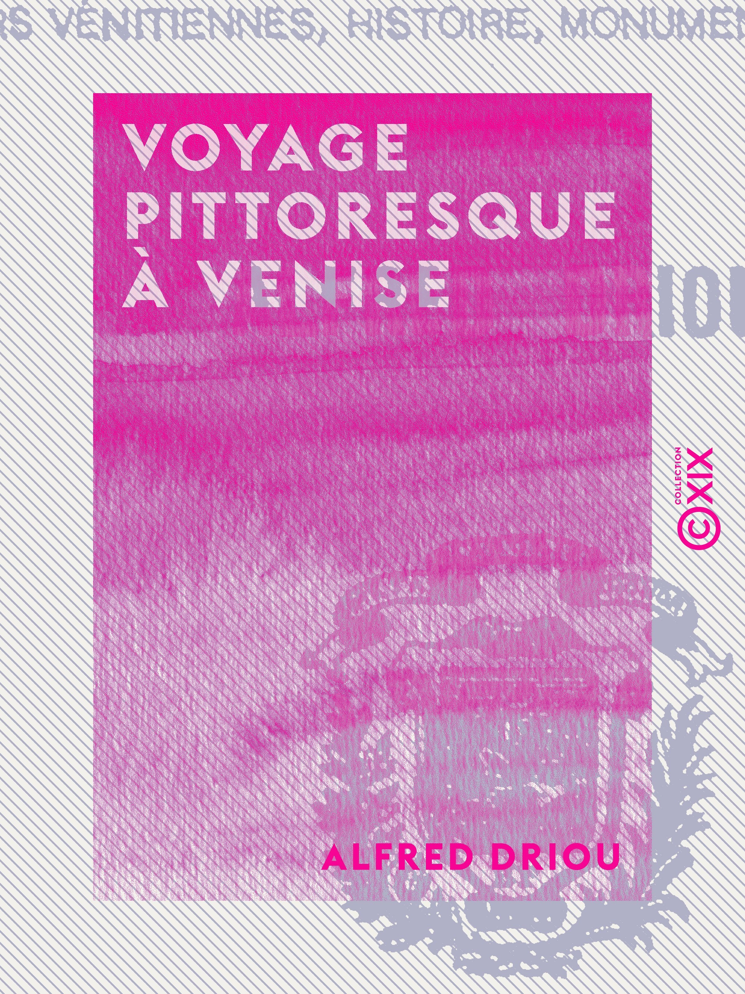 Couverture ebook de Voyage pittoresque à Venise, de Alfred Driou