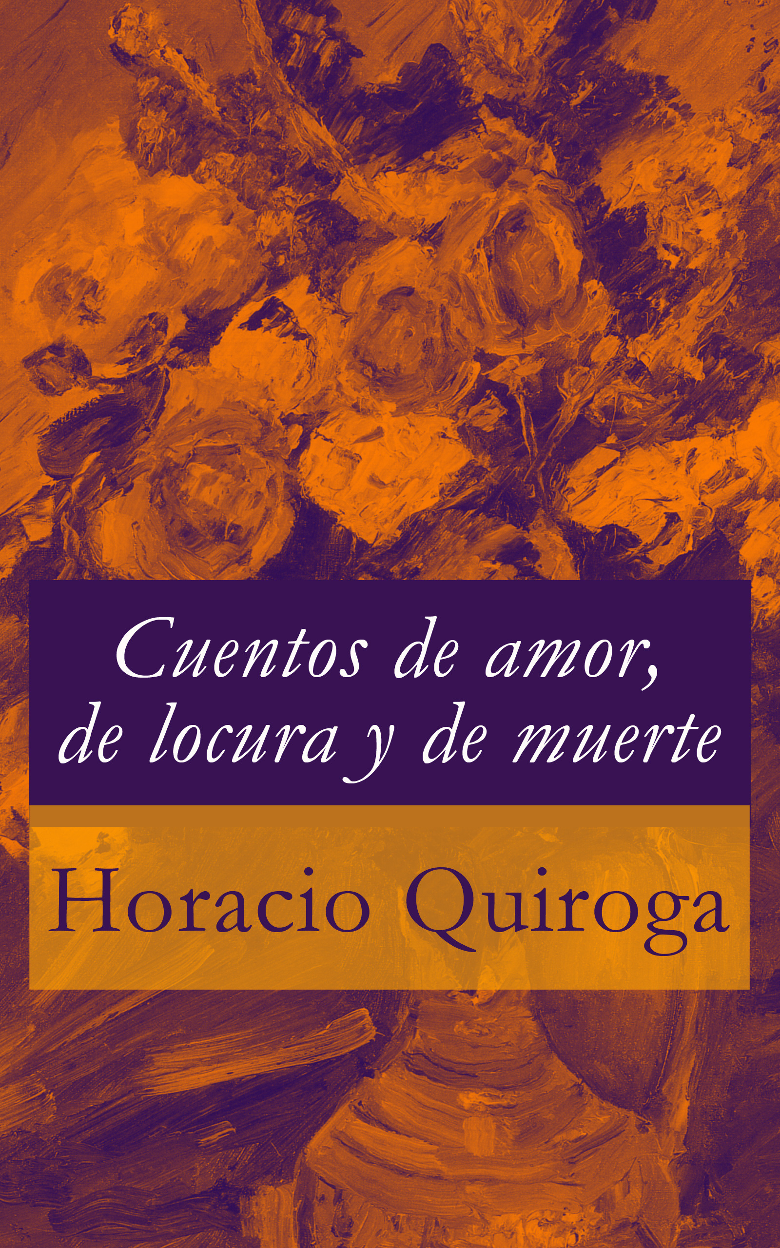 ebook cover of Cuentos de amor, de locura y de muerte, by Horacio Quiroga