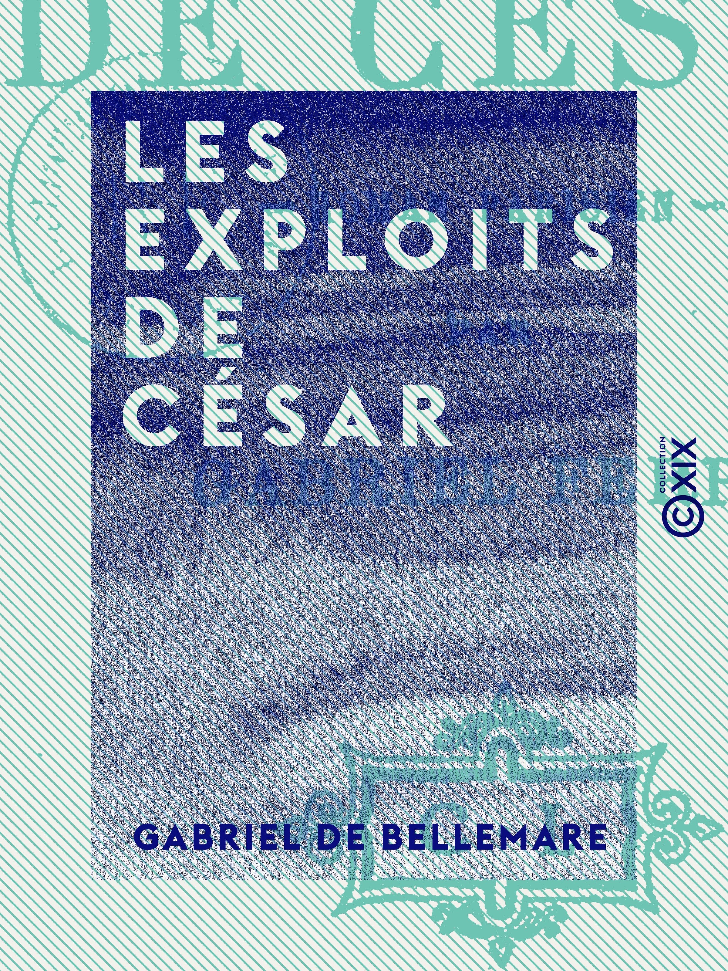 Couverture ebook de Les Exploits de César, de Gabriel De Bellemare