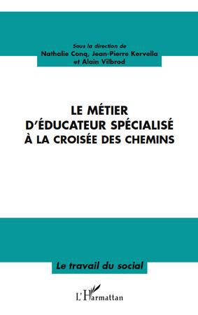 ebook cover of Le métier d'éducateur spécialisé à la croisée des chemins, by Nathalie Conq, Jean-pierre Kervella, Alain Vilbrod