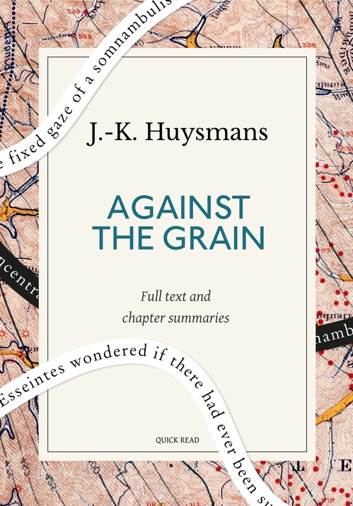Couverture ebook de Against the Grain: A Quick Read edition, de J. -K. Huysmans, Quick Read