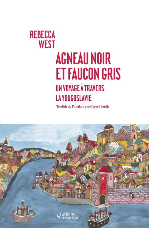 Couverture ebook de Agneau noir et faucon gris. Un voyage à travers la Yougoslavie, de Rebecca West
