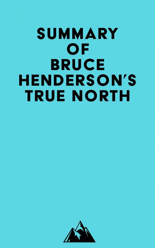 Couverture ebook de Summary of Bruce Henderson's True North, de Everest Media
