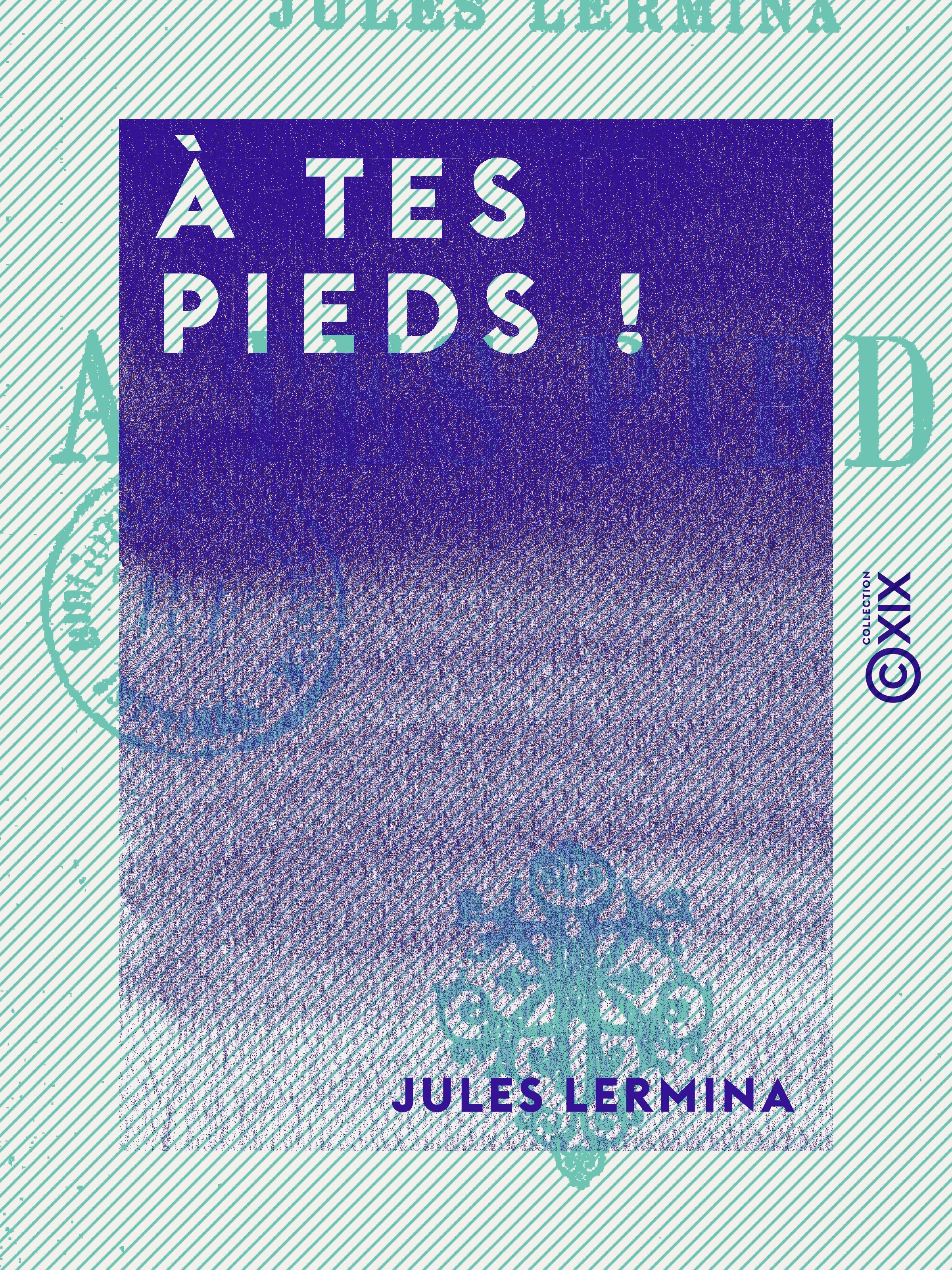 ebook cover of À tes pieds !, by Jules Lermina