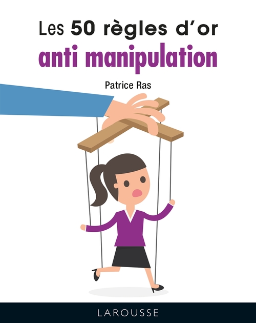 Couverture ebook de LES 50 REGLES D'OR ANTI-MANIPULATION, de Patrice Ras