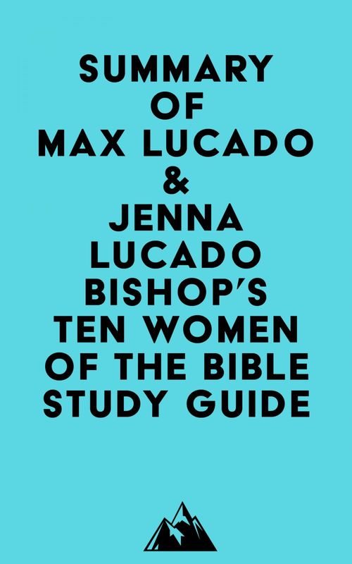 Couverture ebook de Summary of Max Lucado & Jenna Lucado Bishop's Ten Women of the Bible Study Guide, de Everest Media