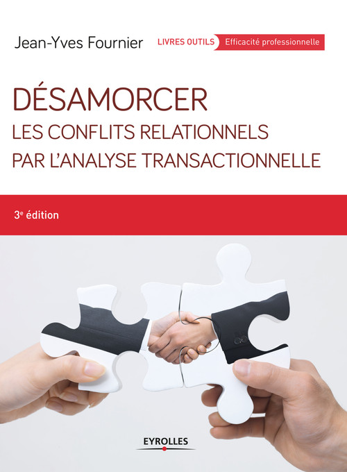 Couverture ebook de Désamorcer les conflits relationnels par l'analyse transactionnelle, de Jean-yves Fournier