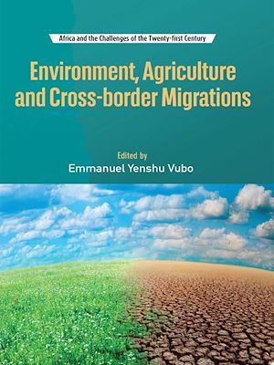 Couverture ebook de Environment, agriculture and cross-border migrations, de Emmanuel Yenshu Vubo