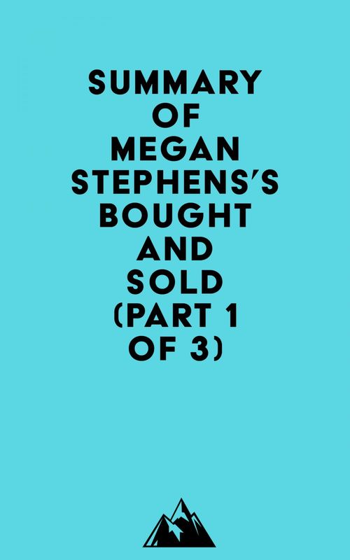 Couverture ebook de Summary of Megan Stephens's Bought and Sold (Part 1 of 3), de Everest Media