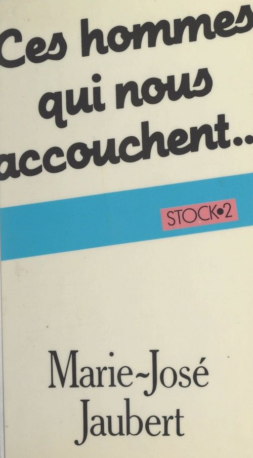 Couverture ebook de Ces hommes qui nous accouchent, de Marie-Jose Jaubert