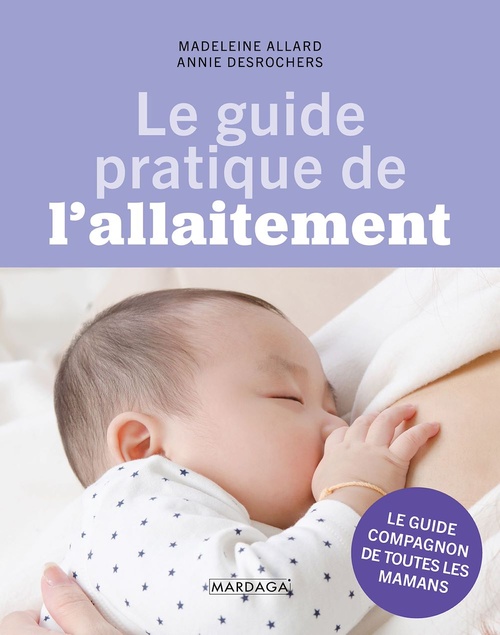 Couverture ebook de Le guide pratique de l'allaitement, de Madeleine Allard, Annie Desrochers