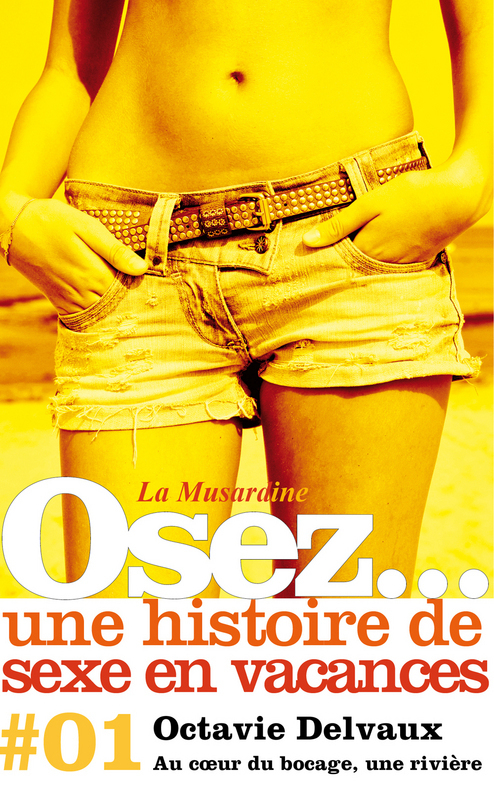 Couverture ebook de Osez une histoire de sexe en vacances : Au coeur du bocage, une rivière, de Octavie Delvaux