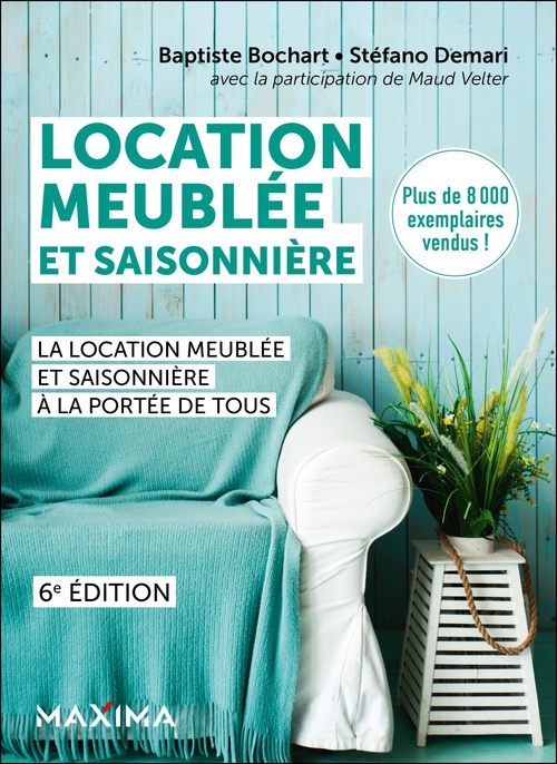 Couverture ebook de Location meublée et saisonnière - 6e éd., de Baptiste Bochart, Stefano Demari, Maud Velter