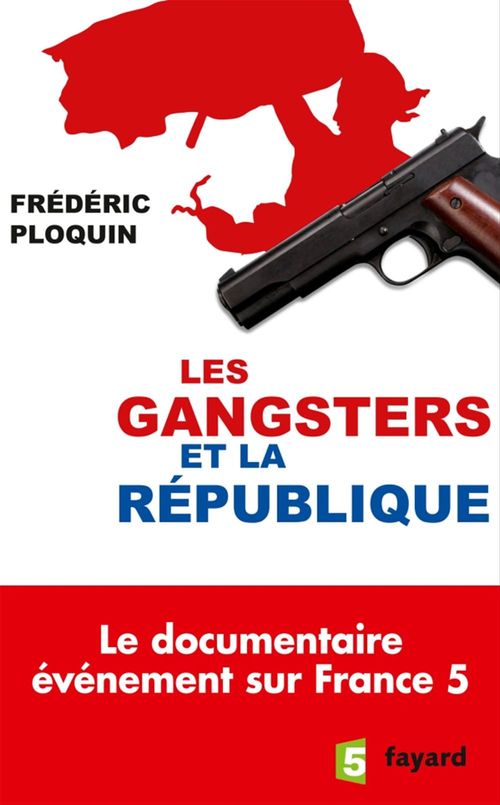 ebook cover of Les gangsters et la République, by Frédéric Ploquin