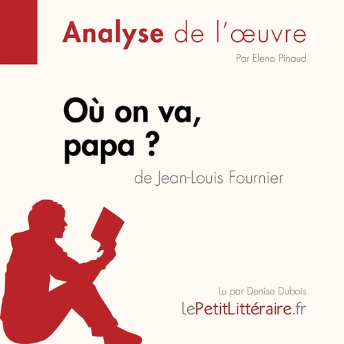 Couverture audiobook de Où on va, papa? de Jean-Louis Fournier (Analyse de l'oeuvre), de Elena Pinaud, Margot Pepin, Lepetitlitteraire