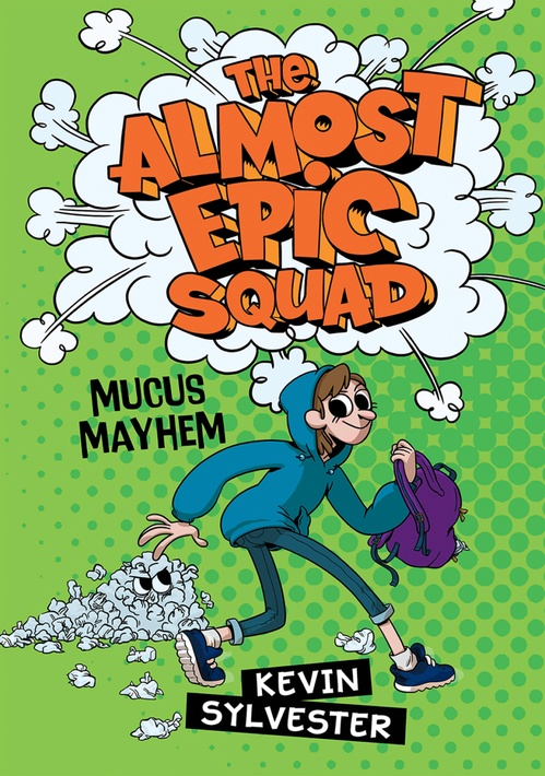 ebook cover of Mucus Mayhem (The Almost Epic Squad), by Kevin Sylvester