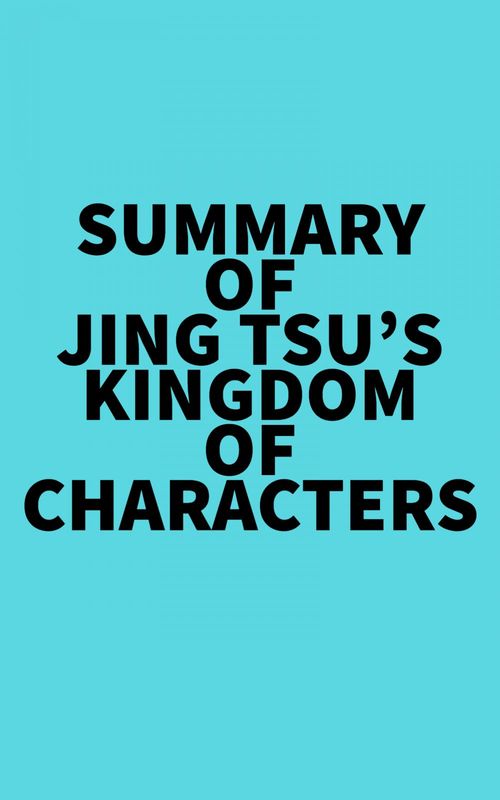 Couverture ebook de Summary of Jing Tsu's Kingdom of Characters, de Everest Media