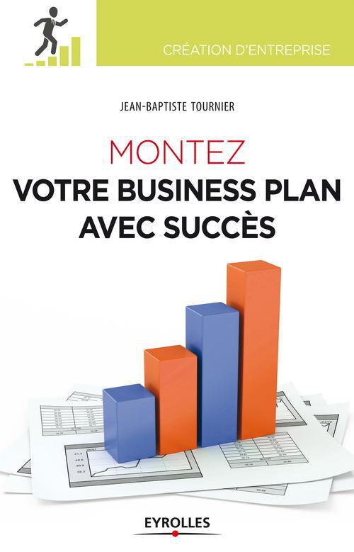 ebook cover of Montez votre business plan avec succès, by Jean-baptiste Tournier