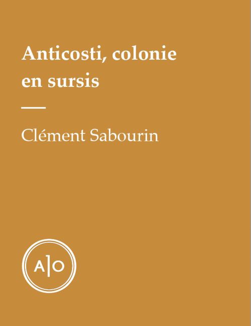 ebook cover of Anticosti, colonie en sursis, by Clément Sabourin