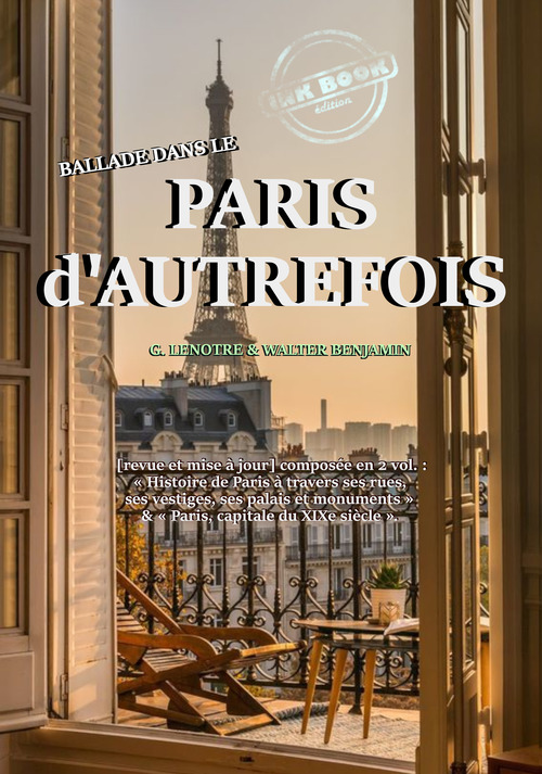 ebook cover of Ballade dans le Paris d´Autrefois [Nouv. éd. revue et mise à jour], by Walter Benjamin, G. Lenôtre
