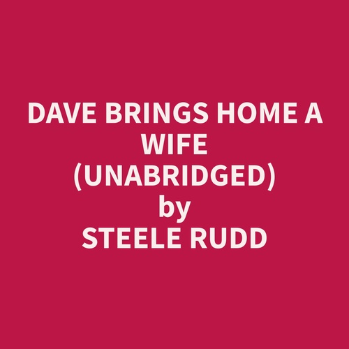 audiobook cover of Dave Brings Home A Wife (Unabridged), by Steele  Rudd