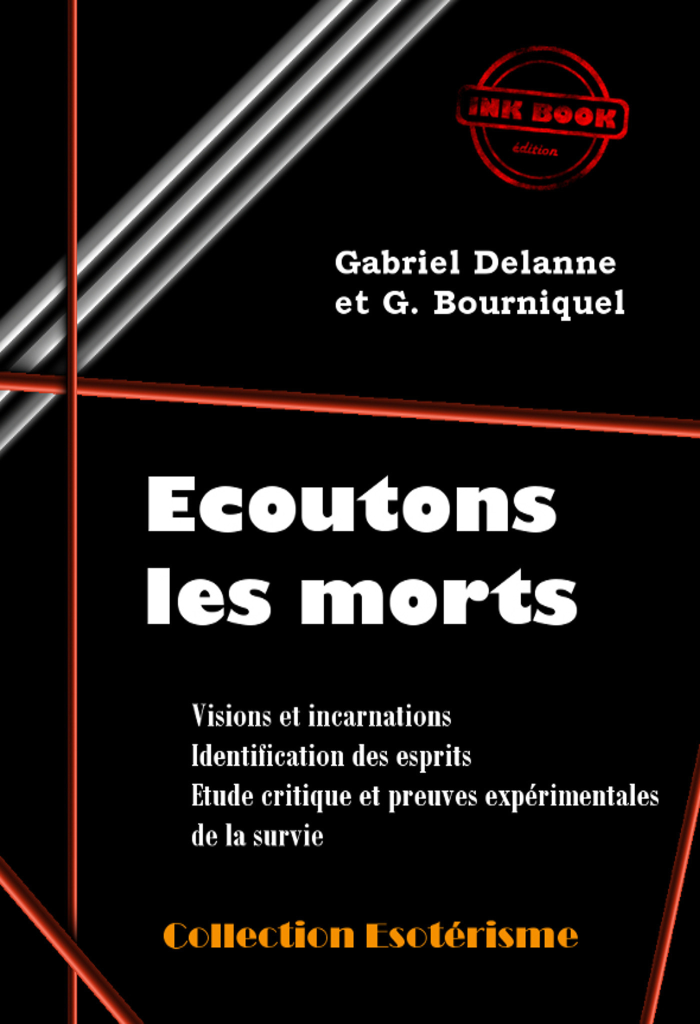 ebook cover of Écoutons les Morts - Visions et incarnations. Identification des esprits. Etude critique et preuves expérimentales de la survie [édition intégrale revue et mise à jour], by Gabriel Delanne