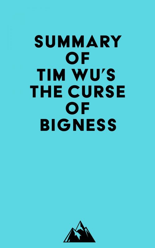 ebook cover of Summary of Tim Wu's The Curse of Bigness, by Everest Media