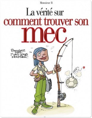 ebook cover of La Vérité sur comment trouver son mec, by Monsieur B.