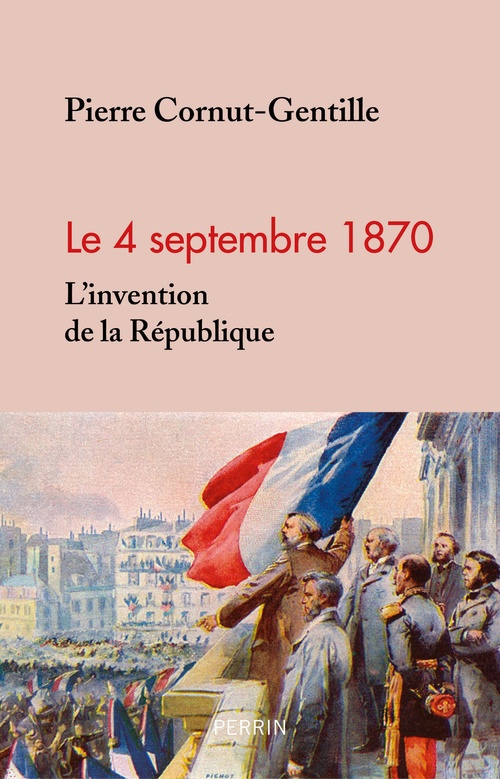 ebook cover of 4 Septembre 1870 L'invention de la République, by Pierre Cornut-Gentille