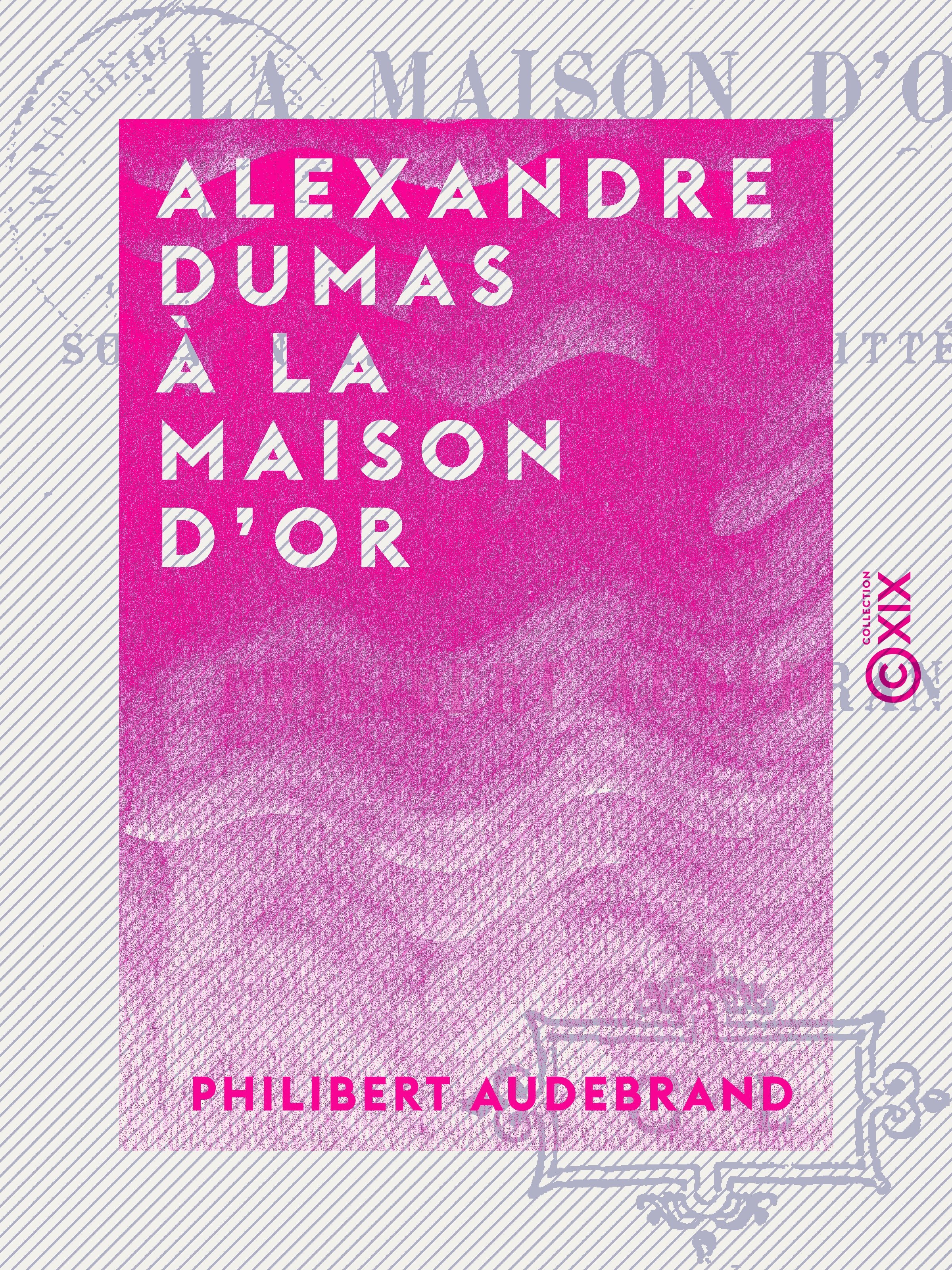 ebook cover of Alexandre Dumas à la Maison d'or, by Philibert Audebrand