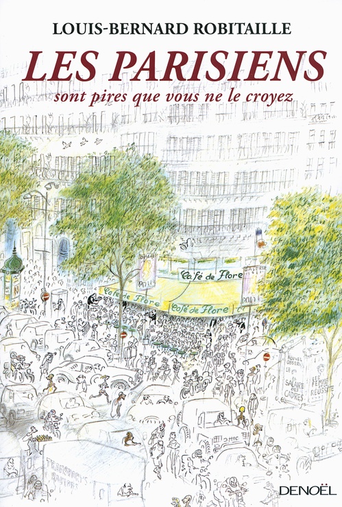 Couverture ebook de Les Parisiens sont pires que vous ne le croyez, de Louis-bernard Robitaille