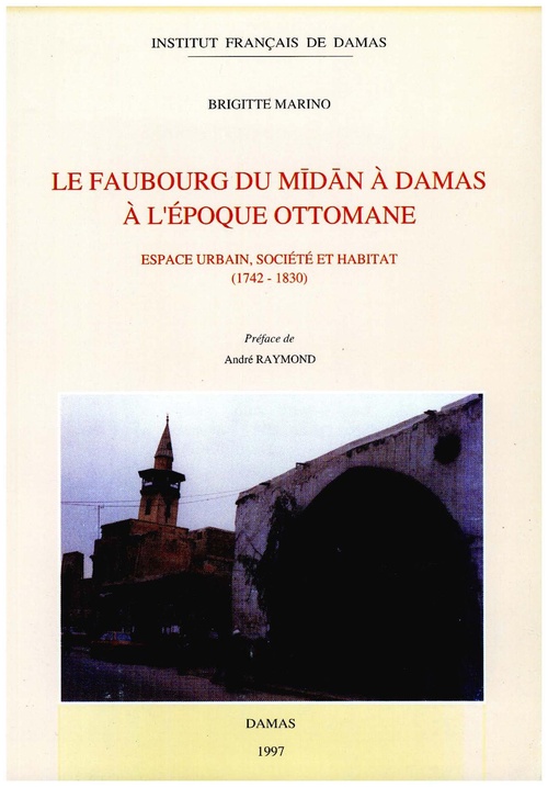Couverture ebook de Le faubourg du Midan à Damas à l´époque ottomane, de Brigitte Marino