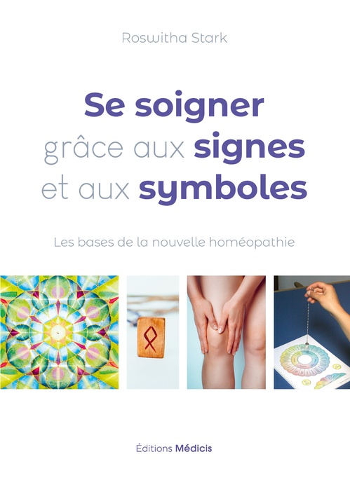 ebook cover of Se soigner grâce aux signes et aux symboles - Les bases de la nouvelle homéopathie, by Roswitha Stark
