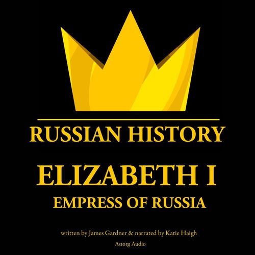 audiobook cover of Elizabeth 1st, Empress of Russia, by James Gardner