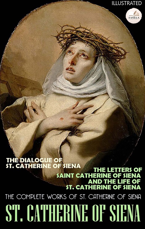 Couverture ebook de The Complete Works of St. Catherine of Siena. Illustrated, de St. Catherine Of Siena