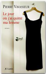 Couverture ebook de Le jour où j'ai quitté ma femme, de Pierre Vavasseur